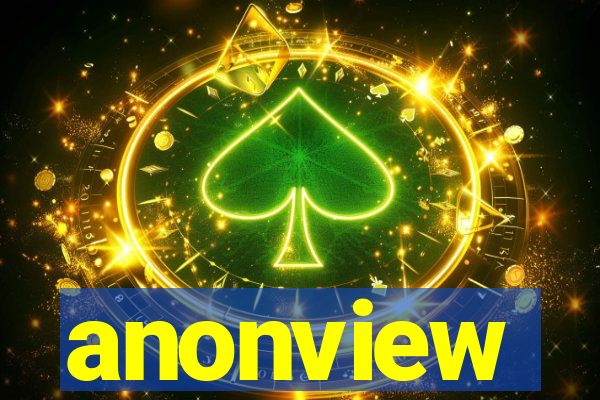 anonview