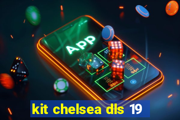 kit chelsea dls 19