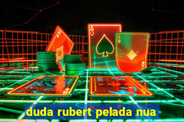 duda rubert pelada nua