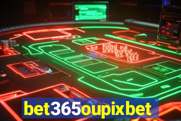 bet365oupixbet