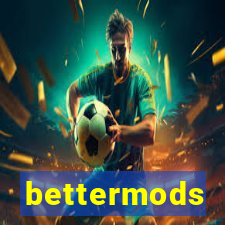 bettermods