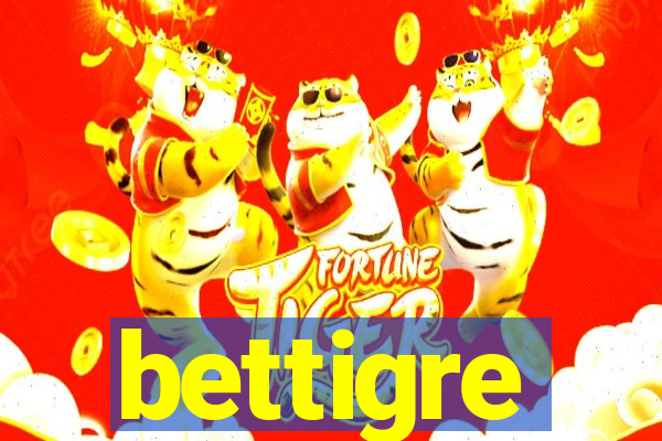 bettigre