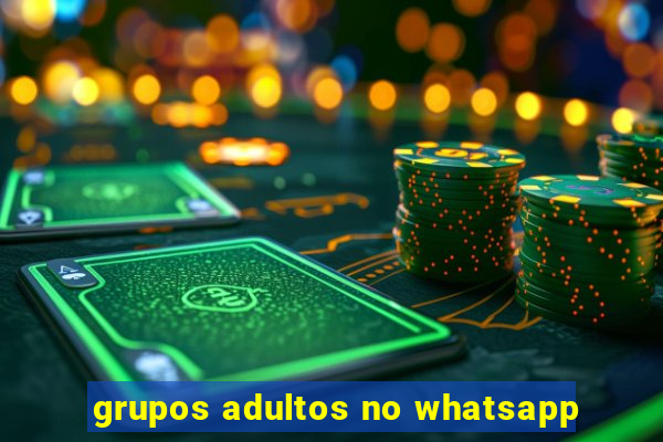 grupos adultos no whatsapp