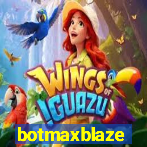 botmaxblaze