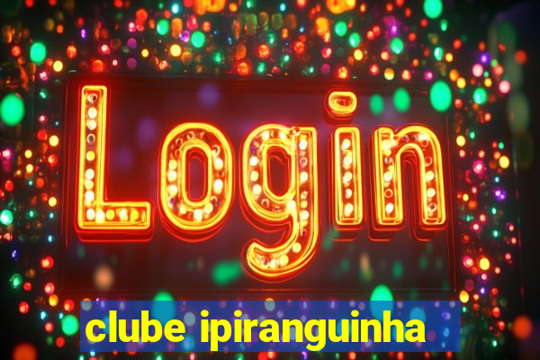 clube ipiranguinha