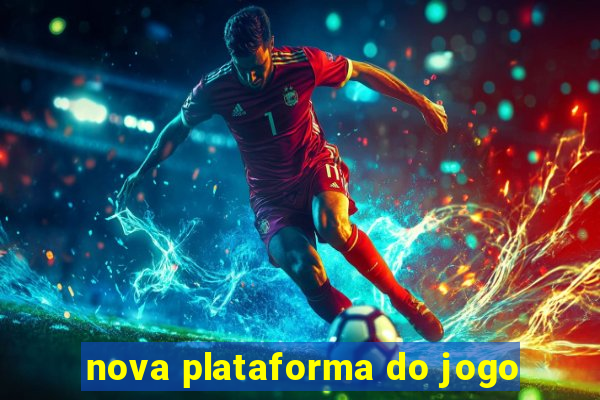 nova plataforma do jogo