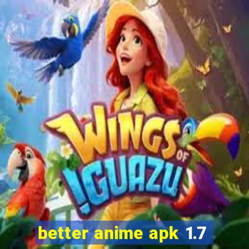 better anime apk 1.7