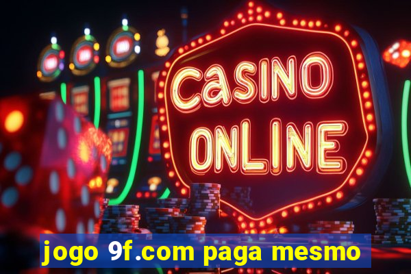 jogo 9f.com paga mesmo