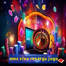 sms vivo recarga jogo