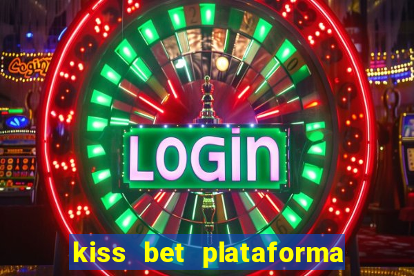 kiss bet plataforma de jogos