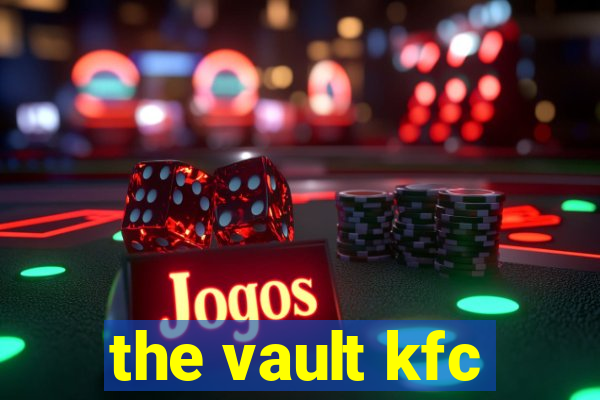 the vault kfc