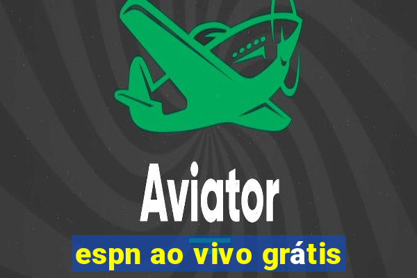 espn ao vivo grátis