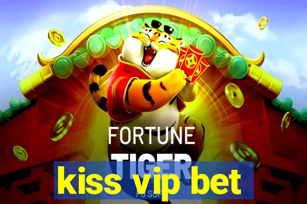 kiss vip bet