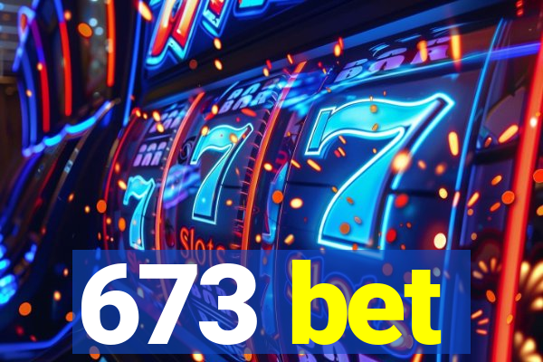 673 bet