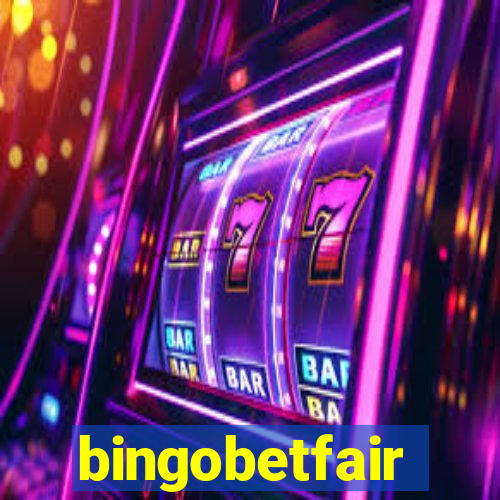 bingobetfair