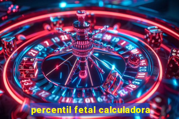 percentil fetal calculadora