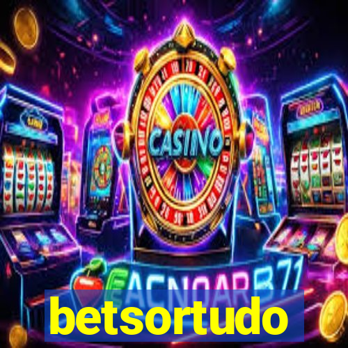 betsortudo