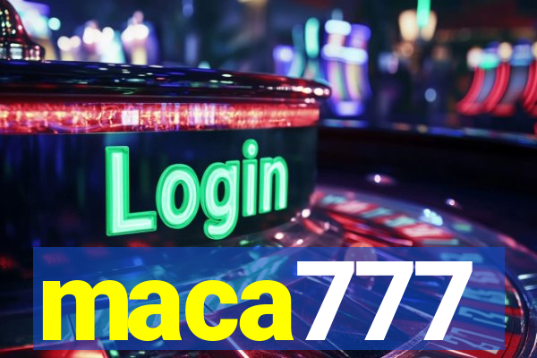 maca777