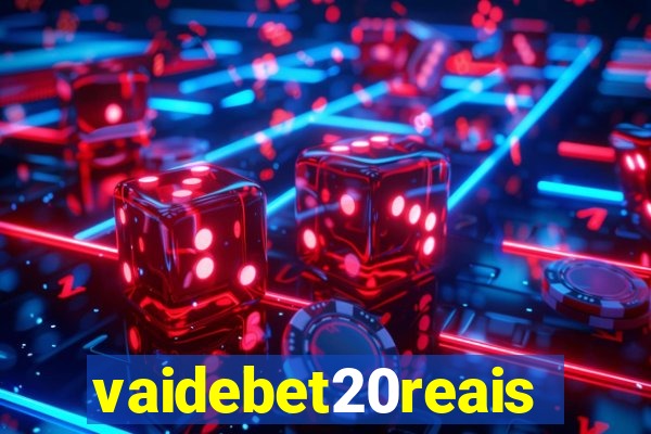 vaidebet20reais